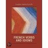 French Verbs and Idioms door Trudie Maria Booth