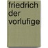 Friedrich Der Vorlufige