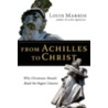 From Achilles to Christ by Louis Markos