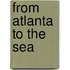 From Atlanta To The Sea