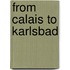 From Calais to Karlsbad
