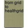 From Grid To Healthgrid by Unknown