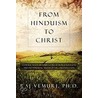 From Hinduism To Christ by Raj Vemuri