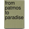 From Patmos to Paradise door V. Antony
