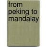 From Peking To Mandalay door Sir Reginald Fleming Johnston