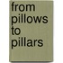 From Pillows to Pillars