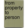 From Property to Person door Silvana R. Siddali