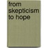 From Skepticism to Hope