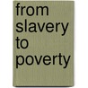 From Slavery To Poverty door Gunja Sengupta