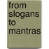 From Slogans To Mantras