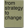 From Strategy to Change door Herbert Sherman