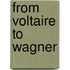 From Voltaire to Wagner