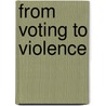 From Voting To Violence door Jack Snyder