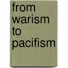 From Warism To Pacifism door Duane L. Cady