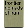 Frontier Nomads Of Iran by Richard Tapper