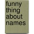 Funny Thing About Names