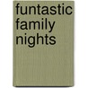 Funtastic Family Nights door Kurt Bickel