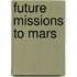 Future Missions to Mars