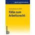 Fälle zum Arbeitsrecht