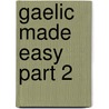 Gaelic Made Easy Part 2 door John M. Paterson