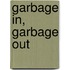 Garbage In, Garbage Out