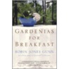 Gardenias for Breakfast by Robin Jones Gunn