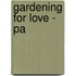 Gardening for Love - Pa