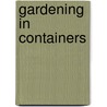 Gardening in Containers door Onbekend