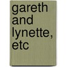 Gareth And Lynette, Etc by Baron Alfred Tennyson Tennyson