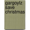 Gargoylz Save Christmas door Sara Vogler