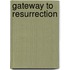Gateway To Resurrection
