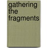 Gathering the Fragments door Edward J. Farrell