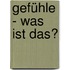 Gefühle - Was ist das?