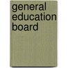 General Education Board by Board General Educati