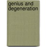 Genius And Degeneration door William Hirsch