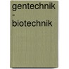 Gentechnik - Biotechnik door Theodor Dingermann