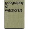 Geography of Witchcraft door Montague Summers