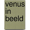 Venus in beeld door Annine E. G. van der Meer