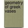 Geometry Of Greek Vases door Lacey Davis Caskey