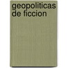 Geopoliticas de Ficcion by Adriana G. Culasso