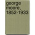George Moore, 1852-1933