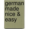 German Made Nice & Easy by The Staff of Rea