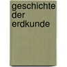 Geschichte Der Erdkunde by Oscar Peschel