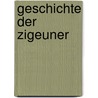 Geschichte Der Zigeuner door Theodor Tetzner