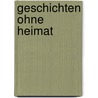 Geschichten ohne Heimat by Erwin Strittmatter