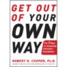 Get Out of Your Own Way door Robert K. Cooper