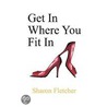 Get in Where You Fit in door Sharon Fletcher
