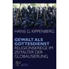 Gewalt als Gottesdienst door Hans G. Kippenberg