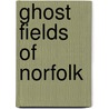 Ghost Fields Of Norfolk door McKenzie Roderick