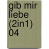 Gib mir Liebe (2in1) 04 by Kanan Minami